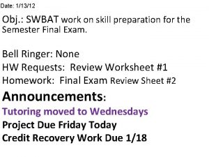 Date 11312 Obj SWBAT work on skill preparation