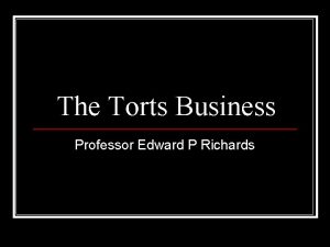 The Torts Business Professor Edward P Richards Jurisprudential