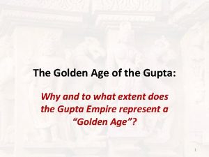 The Golden Age of the Gupta Why and