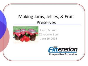Making Jams Jellies Fruit Preserves Lunch Learn 12