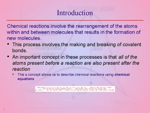 Introduction Chemical reactions involve the rearrangement of the