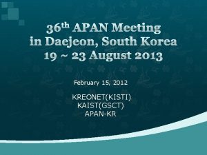 36 th APAN Meeting in Daejeon South Korea