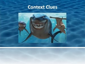 Context Clues Context Clues and Sharks Context clues