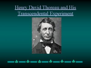 Henry David Thoreau and His Transcendental Experiment Henry