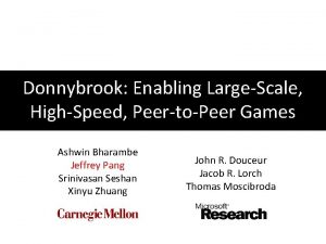 Donnybrook Enabling LargeScale HighSpeed PeertoPeer Games Ashwin Bharambe