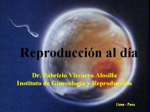 Reproduccin al da Dr Fabrizio Vizcarra Alosilla Instituto