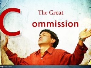 C The Great ommission The Great Commission And