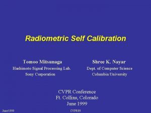 Radiometric Self Calibration Tomoo Mitsunaga Shree K Nayar