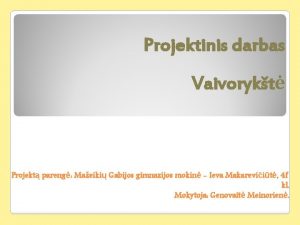 Projektinis darbas Vaivorykt Projekt pareng Maeiki Gabijos gimnazijos