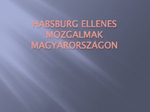 HABSBURG ELLENES MOZGALMAK MAGYARORSZGON Giorgo Basta Bcs kldte