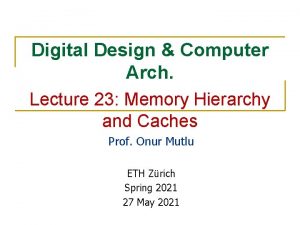 Digital Design Computer Arch Lecture 23 Memory Hierarchy