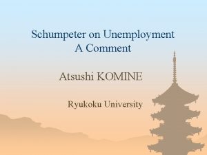 Schumpeter on Unemployment A Comment Atsushi KOMINE Ryukoku