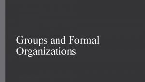 Groups and Formal Organizations Group Regular contact with