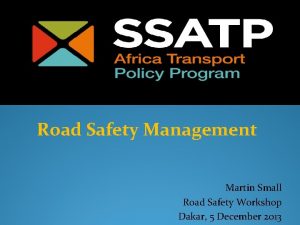 Road Safety Management Martin Small Road Safety Workshop