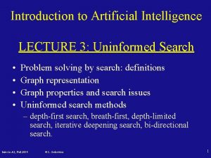 Introduction to Artificial Intelligence LECTURE 3 Uninformed Search