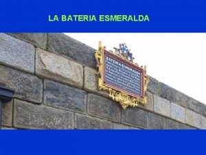 LA BATERIA ESMERALDA La batera est compuesta por