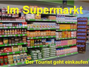 Im Supermarkt Der Tourist geht einkaufen Im Supermarkt