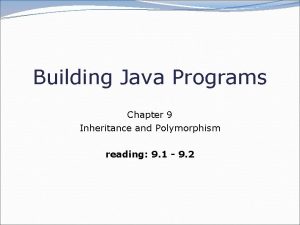 Building Java Programs Chapter 9 Inheritance and Polymorphism