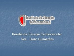 Residncia Cirurgia Cardiovascular Res Isaac Guimares Sndrome do