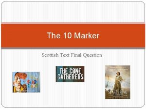 The 10 Marker Scottish Text Final Question Scottish