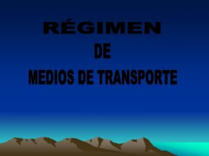 Medios de Transporte Quedan sometidos al rgimen de