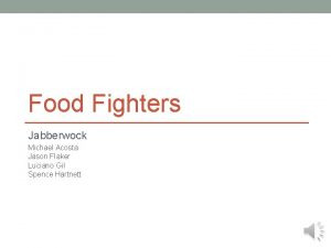 Food Fighters Jabberwock Michael Acosta Jason Flaker Luciano