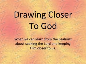 Drawing Closer To God What we can learn