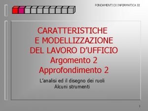 FONDAMENTI DI INFORMATICA III CARATTERISTICHE E MODELLIZZAZIONE DEL