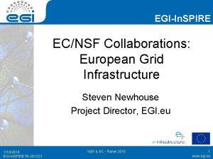 EGIIn SPIRE ECNSF Collaborations European Grid Infrastructure Steven