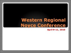 Western Regional Noyce Conference April 9 11 2010