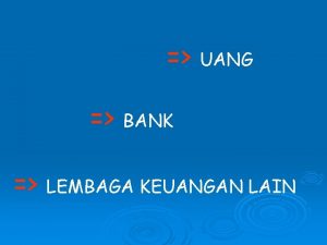 UANG BANK LEMBAGA KEUANGAN LAIN PENGERTIAN FUNGSI UANG