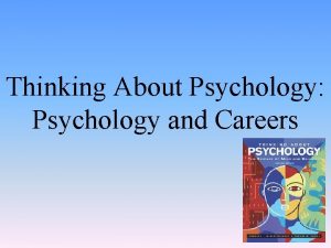 Thinking About Psychology Psychology and Careers Module 1