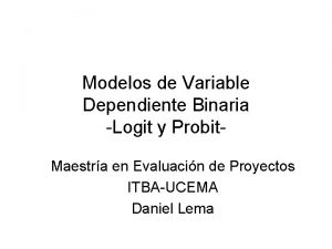 Modelos de Variable Dependiente Binaria Logit y Probit
