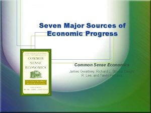 Seven Major Sources of Economic Progress Common Sense