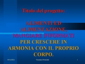 Titolo del progetto ALIMENTI ED ALIMENTAZIONE MANGIARE INFORMATI