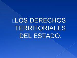 LOS DERECHOS TERRITORIALES DEL ESTADO TERRITORIO MEXICANO TERRITORIO