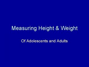 Measuring Height Weight Of Adolescents and Adults Why