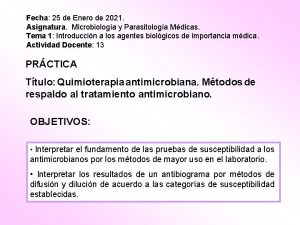 Fecha 25 de Enero de 2021 Asignatura Microbiologa