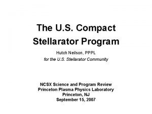 The U S Compact Stellarator Program Hutch Neilson