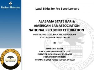 Legal Ethics for Pro Bono Lawyers ALABAMA STATE