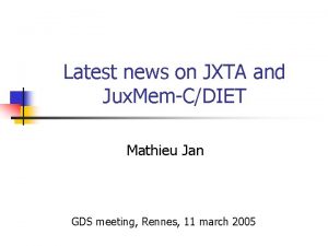 Latest news on JXTA and Jux MemCDIET Mathieu