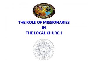 THE ROLE OF MISSIONARIES IN THE LOCAL CHURCH