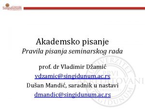 Akademsko pisanje Pravila pisanja seminarskog rada prof dr