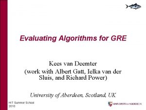Evaluating Algorithms for GRE Kees van Deemter work