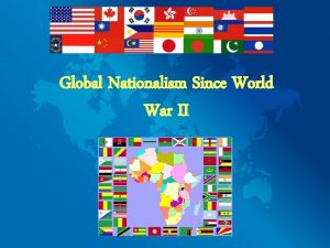 Global Nationalism Since World War II DeColonization Postwar