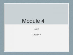 Module 4 Unit 1 Lesson 8 Lesson 8