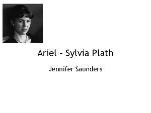 Ariel Sylvia Plath Jennifer Saunders The Main Themes