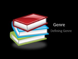 Genre Defining Genre Genres AKA Types of fiction