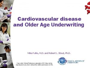 Cardiovascular disease and Older Age Underwriting Mike Fulks