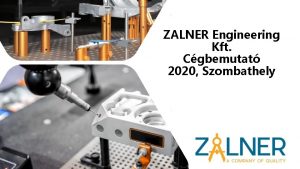 ZALNER Engineering Kft Cgbemutat 2020 Szombathely Cgbemutat A